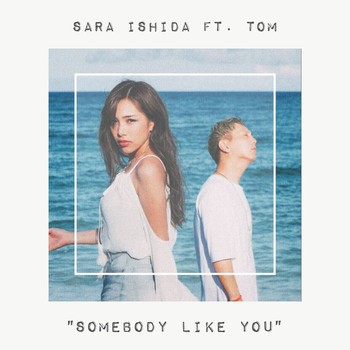 ■SARA ISHIDA『SOMEBODY LIKE YOU (feat. TOM)』 Rec&Mix